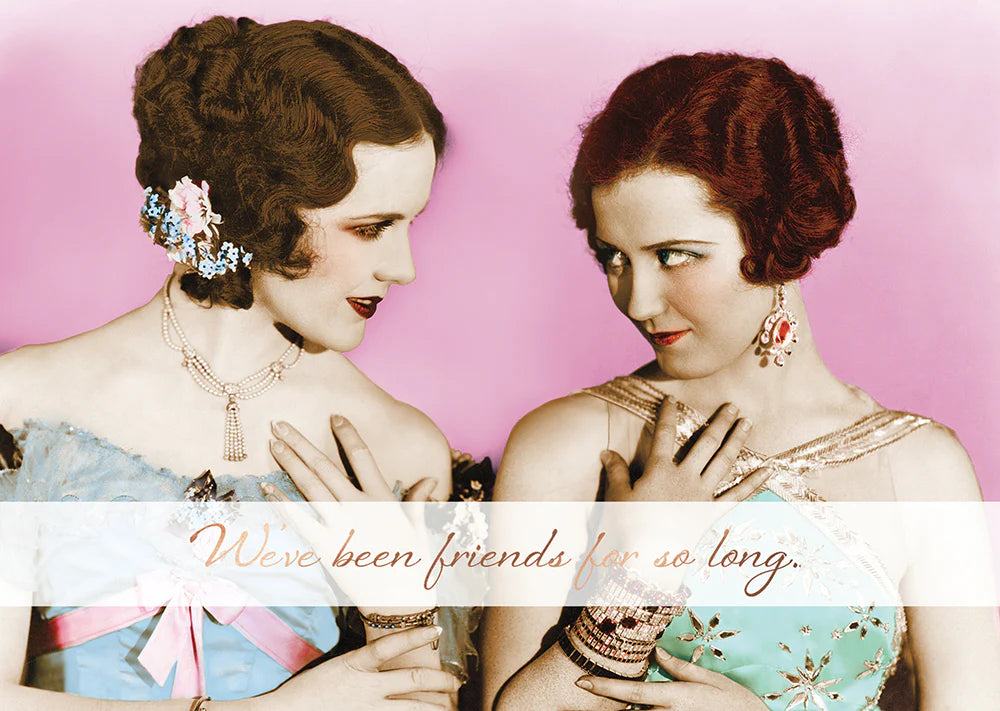 Friends Card-We've Been Friends