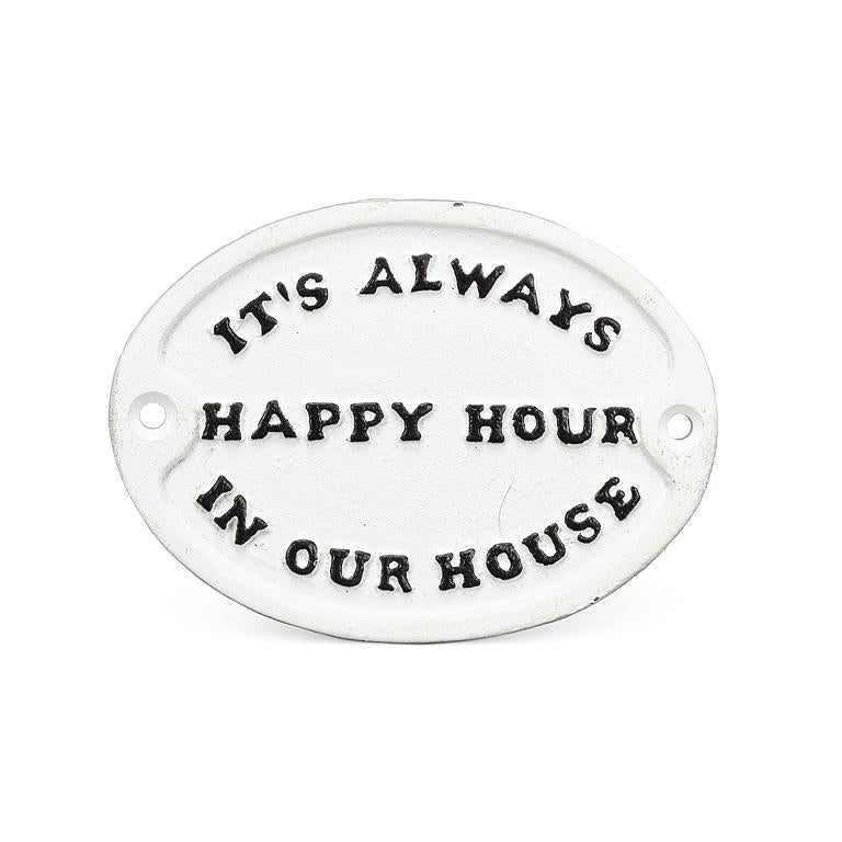 It's Always Happy Hour...Cast Iron Sign
