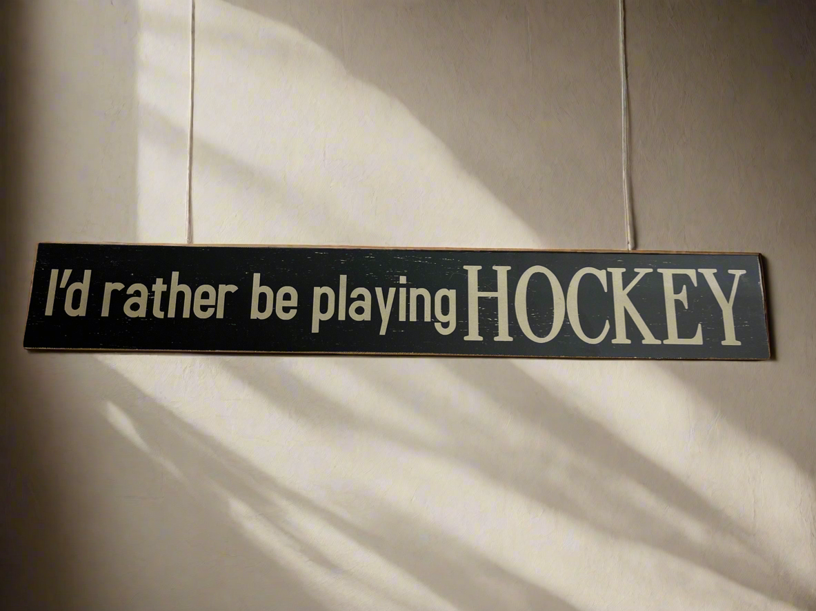 I'd Rather Be Playing HOCKEY