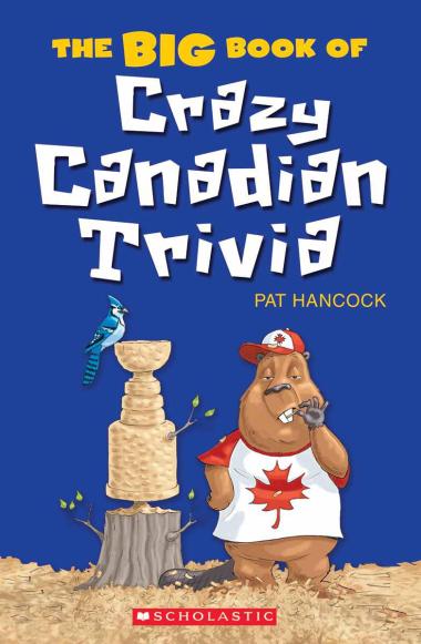 The BIG Book of Crazy Canadian Trivia