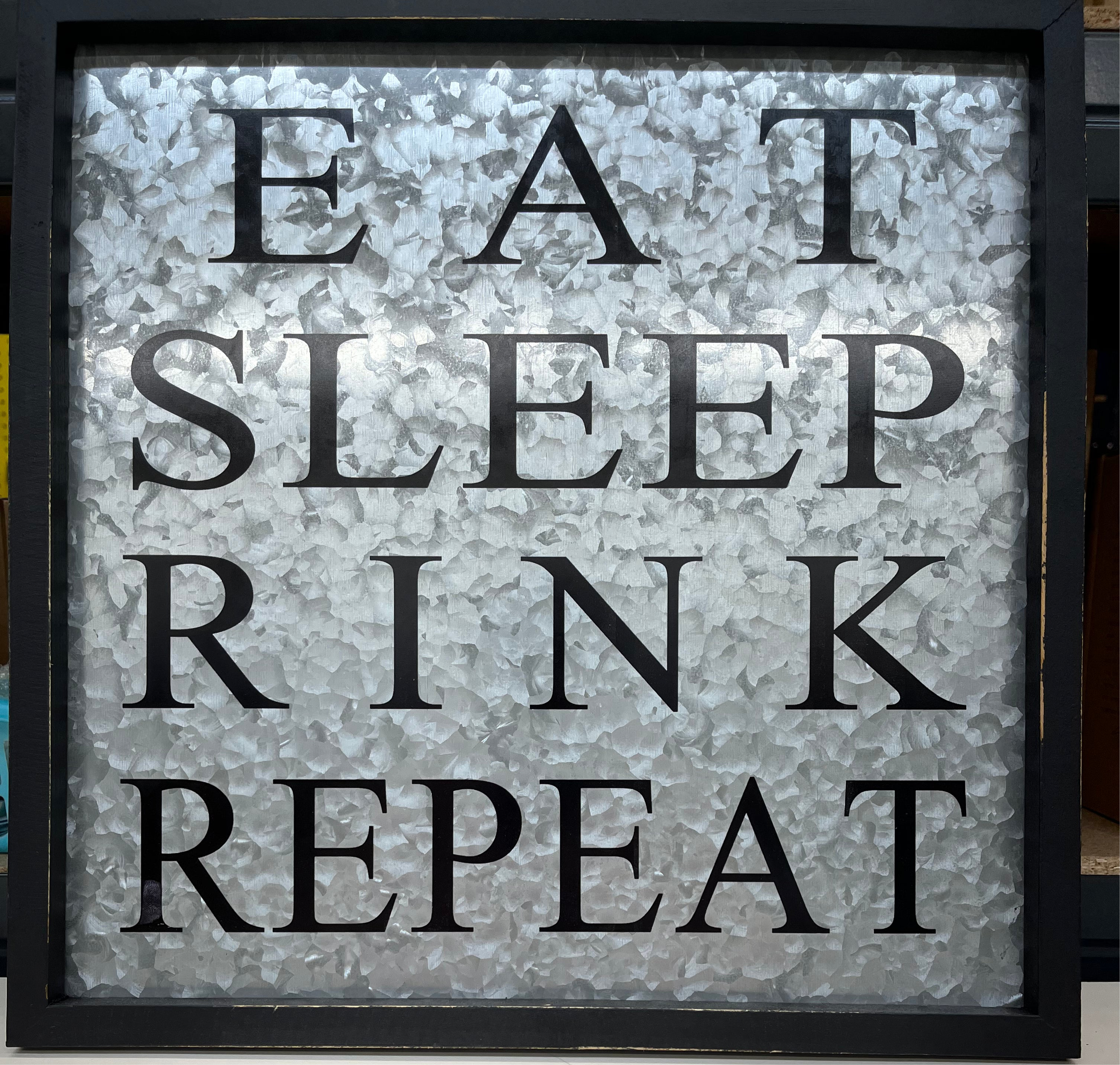 Eat, Sleep,Rink Repeat Sign