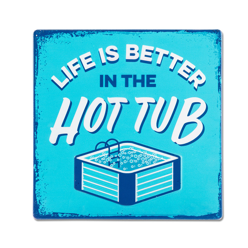 Life is Better in the Hot Tub Sign