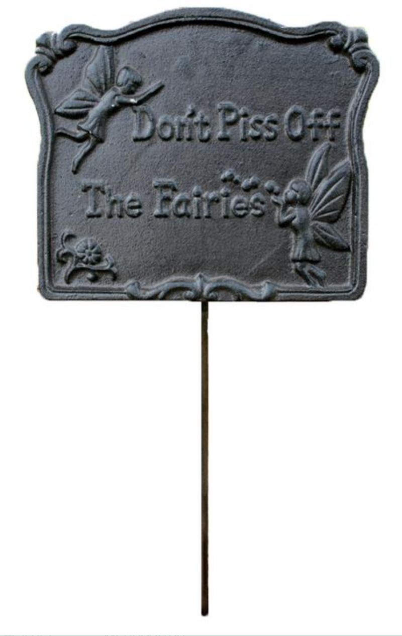 Don't Piss of the Fairies Sign