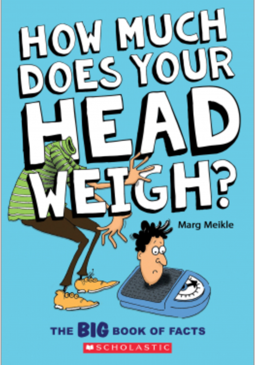 How Much Does Your Head Weigh? A Big Book of Facts