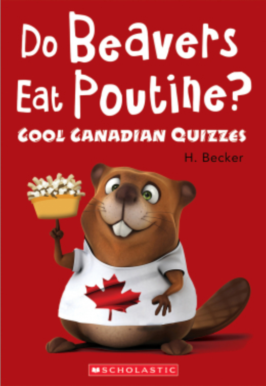 Do Beavers Eat Poutine Cool Canadian Quiz Book